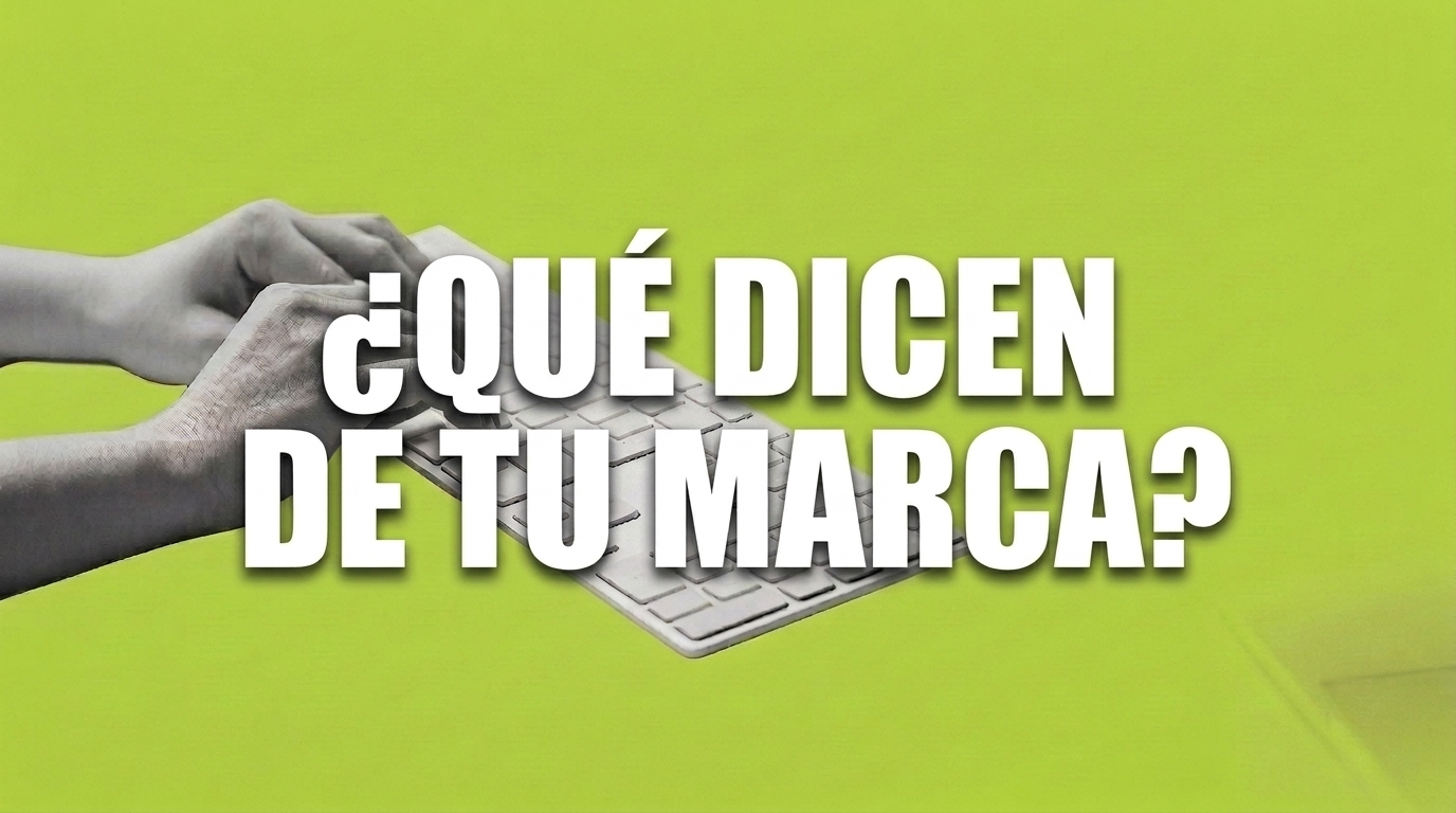 ¿Qué dicen de tu marca?